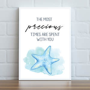 The Most Precious Times Are Spent With You Print